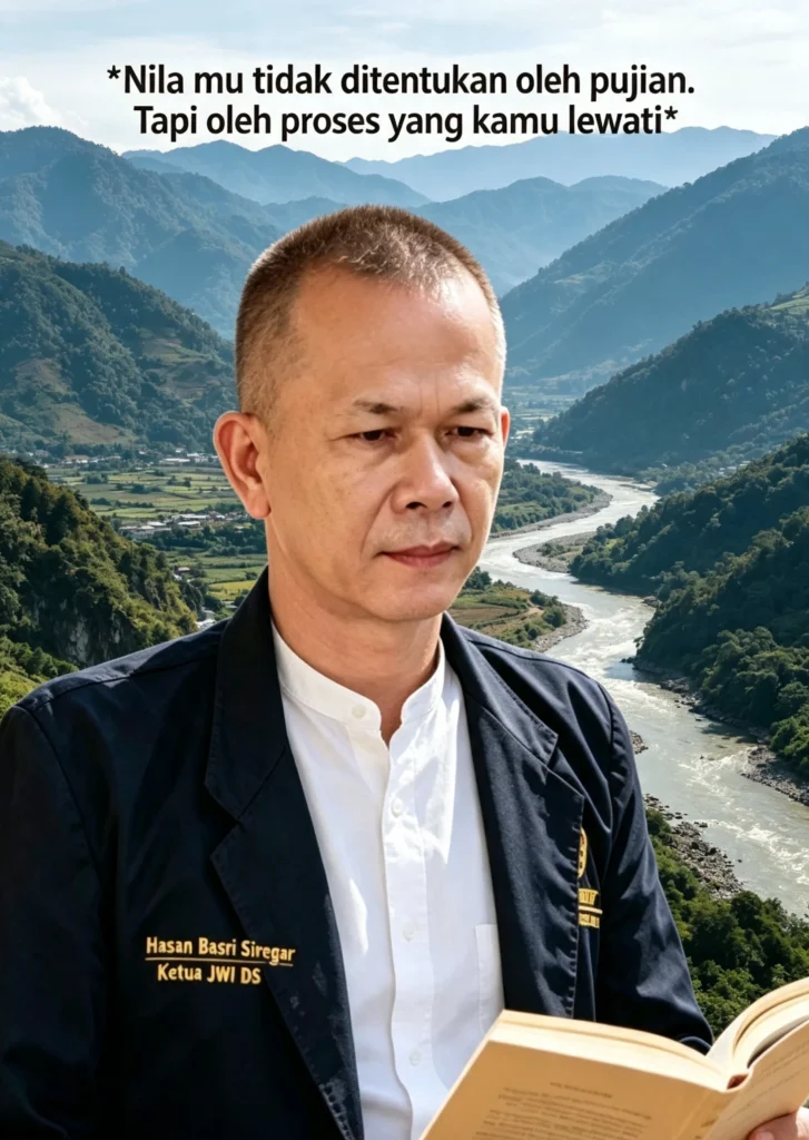 MEMAHAMI “NILAI” DIRI: DARI PENGETAHUAN HINGGA PERBUATAN   Sebuah Ulasan Singkat, Untuk Diri Sendiri dan Kita Semua, Oleh ; Hasan Basri Siregar, Ketua JWI DS. 